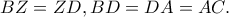 BZ=ZD, BD=DA=AC.