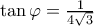 \tan \varphi =\frac{1}{4\sqrt{3}} \tan \varphi =\frac{1}{4\sqrt{3}}