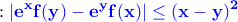 \displaystyle{:\bf \color{blue}|e^xf(y)-e^yf(x)|\leq (x-y)^2}