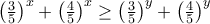 \left(\frac {3}{5}\right)^x+\left(\frac {4}{5}\right)^x \ge \left(\frac {3}{5}\right)^y+\left(\frac {4}{5}\right)^y