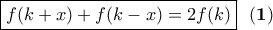 \displaystyle{\boxed{f(k+x)+f(k-x)=2f(k) }}\ \ \bf (1) \displaystyle{\boxed{f(k+x)+f(k-x)=2f(k) }}\ \ \bf (1)