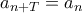a_{n+T} = a_n