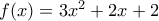 f(x)=3x^2+2x+2