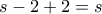 s-2+2=s