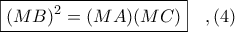 \boxed{(MB)^{2} = (MA)(MC)}\ \ \ ,(4)