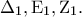 \displaystyle{\Delta _1 ,{\rm E}_1 ,{\rm Z}_1 .}