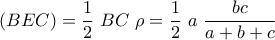 \displaystyle{(BEC)=\frac{1}{2}~ BC ~ \rho = \frac{1}{2}~ a ~ \frac{bc}{a+b+c}}