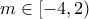 m\in \left[ -4,2\right) 