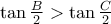 \tan \frac {B}{2} > \tan \frac {C}{2} \tan \frac {B}{2} > \tan \frac {C}{2}