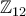 \mathbb Z_{12}