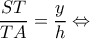 \displaystyle \frac{{ST}}{{TA}} = \frac{y}{h} \Leftrightarrow 
