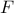 \displaystyle{ 
F 
}