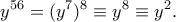 \displaystyle{y^{56}=(y^7)^8\equiv y^8\equiv y^2.} \displaystyle{y^{56}=(y^7)^8\equiv y^8\equiv y^2.}