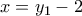 \displaystyle{x=y_{1}-2}