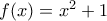 f(x)=x^2+1