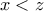 x<z