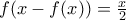 f(x-f(x))=\frac{x}{2}