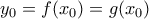 y_{0}=f(x_{0})=g(x_{0})