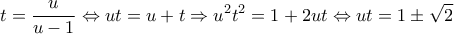 \displaystyle t=\frac{u}{u-1}\Leftrightarrow ut=u+t\Rightarrow u^{2}t^{2}=1+2ut\Leftrightarrow ut=1\pm \sqrt{2}