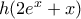 h(2e^x+x)