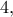 \displaystyle{4,}