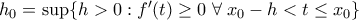 h_0=\sup\{h>0: f{'}(t)\geq 0 \; \forall \; x_0-h<t\leq x_0\}