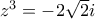 z^{3} = -2\sqrt{2}i