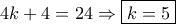 4k + 4 = 24 \Rightarrow \boxed{k = 5}