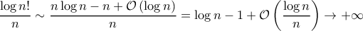 \displaystyle{\frac{\log n!}{n} \sim \frac{n \log n - n + \mathcal{O}\left(\log n\right)}{n} =  \log n - 1 + \mathcal{O} \left( \frac{\log n}{n} \right) \rightarrow +\infty}