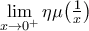 \displaystyle\mathop{\lim}\limits_{x\rightarrow{0^{+}}}\eta\mu\big({\tfrac{1}{x}}\big)