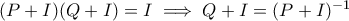 (P+I)(Q+I)=I \implies Q+I = (P+I)^{-1}