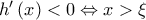 h{'}\left ( x \right )< 0\Leftrightarrow x> \xi h{'}\left ( x \right )< 0\Leftrightarrow x> \xi
