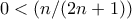 0<(n/(2n+1)) 0<(n/(2n+1))