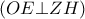 \displaystyle{ 
\left( {OE \bot ZH} \right) 
}