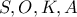 S, O, K, A