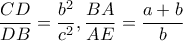 \dfrac{CD}{DB}=\dfrac{b^2}{c^2} , \dfrac{BA}{AE}=\dfrac{a+b}{b}