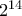2^{14}