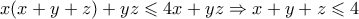 x(x+y+z)+yz \leqslant 4x+yz \Rightarrow x+y+z \leqslant 4