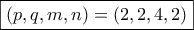 \fbox{\displaystyle(p,q,m,n) = (2,2,4,2)}