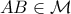 AB \in \mathcal{M}