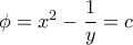 \phi = x^{2}-\dfrac{1}{y}=c