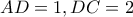 \displaystyle AD = 1,DC = 2