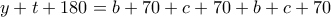 y+t+180=b+70+c+70+b+c+70 y+t+180=b+70+c+70+b+c+70