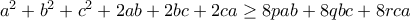 a^2+b^2+c^2+2ab+2bc+2ca \geq 8pab+8qbc+8rca