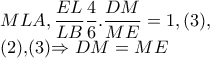 MLA,\dfrac{EL}{LB}\dfrac{4}{6}.\dfrac{DM}{ME}=1,(3), 

              (2),(3)\Rightarrow DM=ME