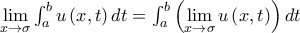 \lim\limits_{x\rightarrow \sigma }\int_{a}^{b}u\left( x,t\right) dt=\int_{a}^{b}\left( \lim\limits_{x\rightarrow \sigma }u\left( x,t\right) \right) dt \lim\limits_{x\rightarrow \sigma }\int_{a}^{b}u\left( x,t\right) dt=\int_{a}^{b}\left( \lim\limits_{x\rightarrow \sigma }u\left( x,t\right) \right) dt