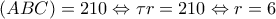 \displaystyle (ABC) = 210 \Leftrightarrow \tau r = 210 \Leftrightarrow r = 6