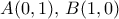 A(0,1), \, B(1,0)