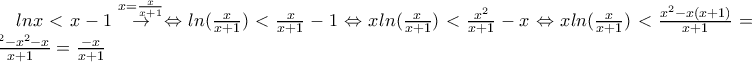 lnx<x-1\overset{x=\frac{x}{x+1}}{\rightarrow}\Leftrightarrow ln(\frac{x}{x+1})<\frac{x}{x+1}-1\Leftrightarrow xln(\frac{x}{x+1})<\frac{x^{2}}{x+1}-x \Leftrightarrow xln(\frac{x}{x+1})<\frac{x^{2}-x(x+1)}{x+1}=\frac{x^2-x^2-x}{x+1}=\frac{-x}{x+1}