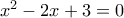 x^2-2x+3=0